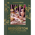 Bridgerton Official Guide To Entertaining Hardcover Recipes